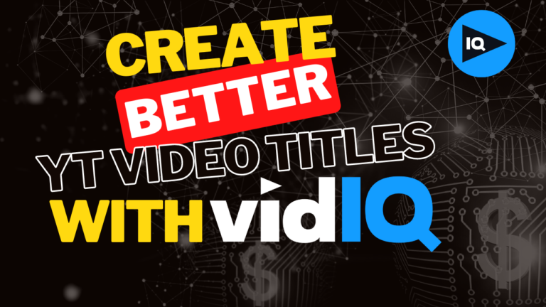 Create Better Youtube Video Titles with VidIQ