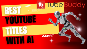 Best Youtube Titles with TubeBuddy AI